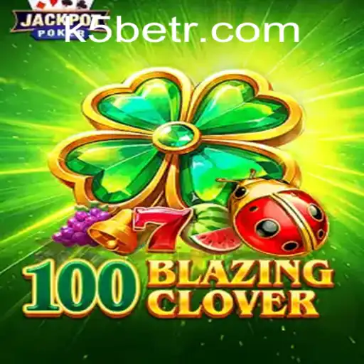 Discover the Exciting World of 100BlazingClover and K5BET