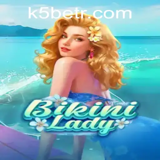 BikiniLady: Dive into the Thrilling World of K5BET's Latest Game