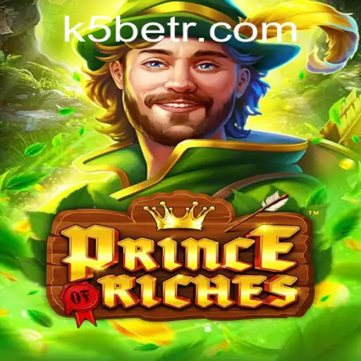 Discover the Excitement of PrinceOfRiches with K5BET